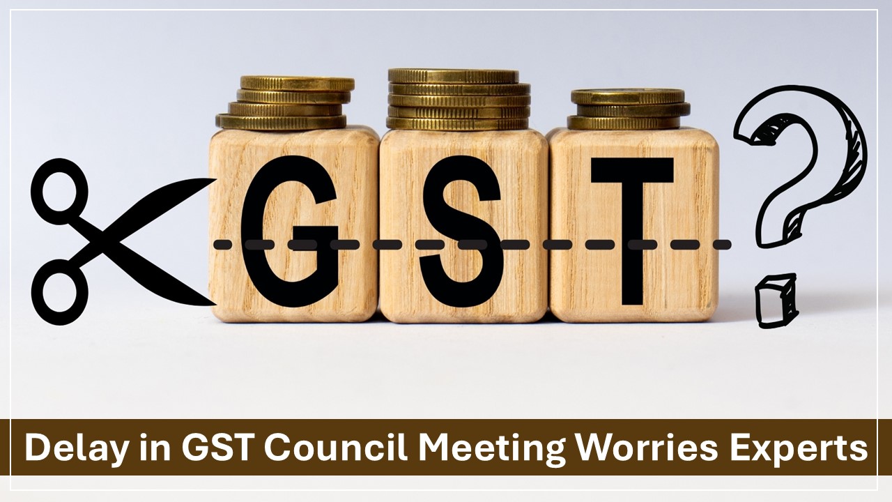 Delay in GST Council Meeting Worries Experts; Key Tax Issues Await Decision