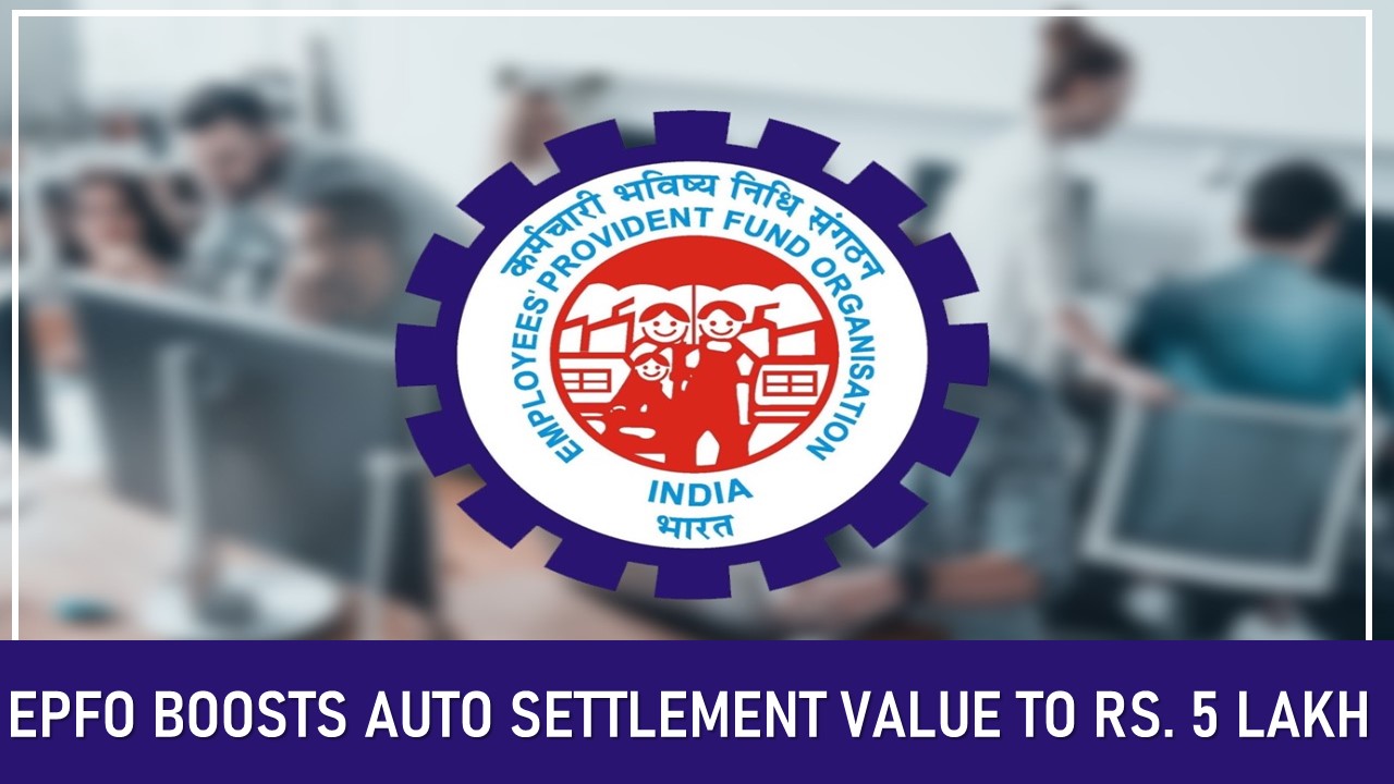 EPFO Raises Auto Settlement Limit to Rs. 5 Lakh