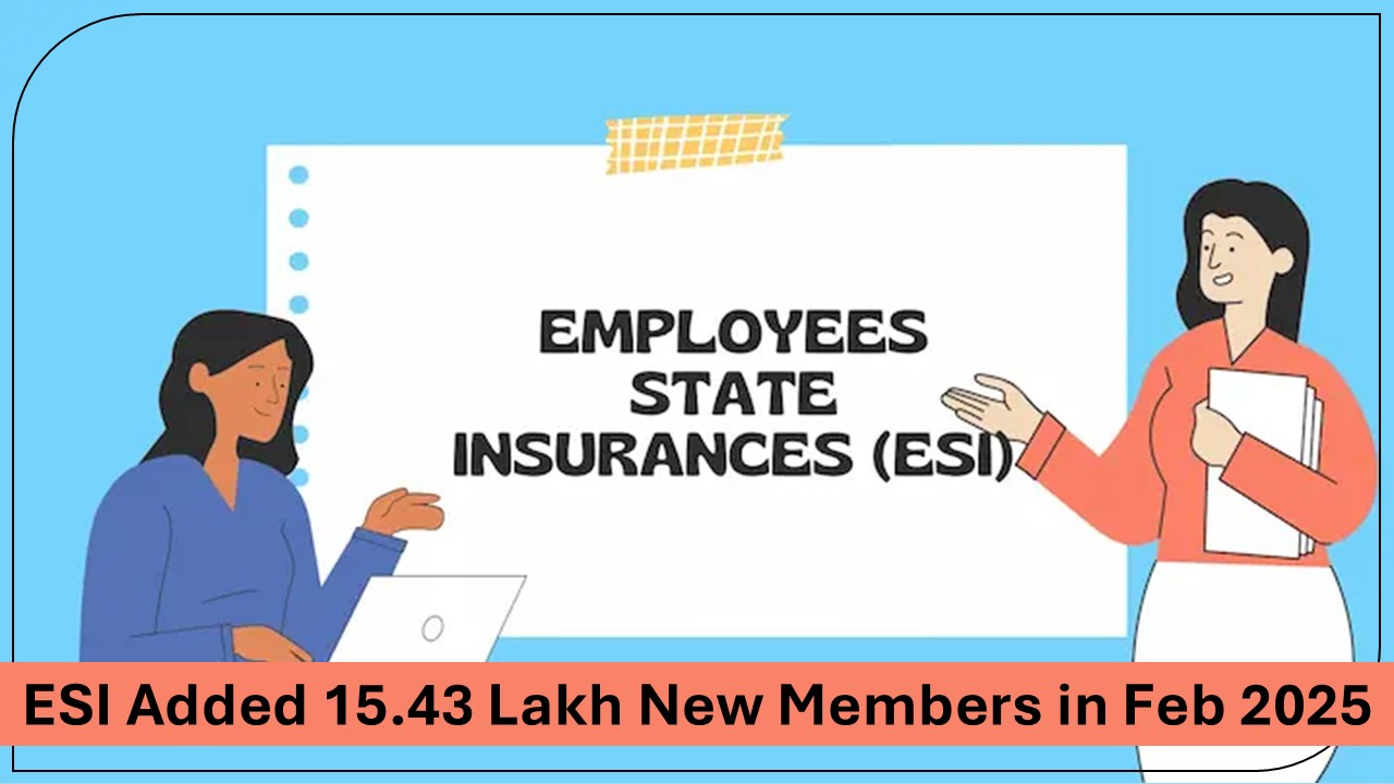 In February 2025, the ESI Scheme Added 15.43 lakh New Workers