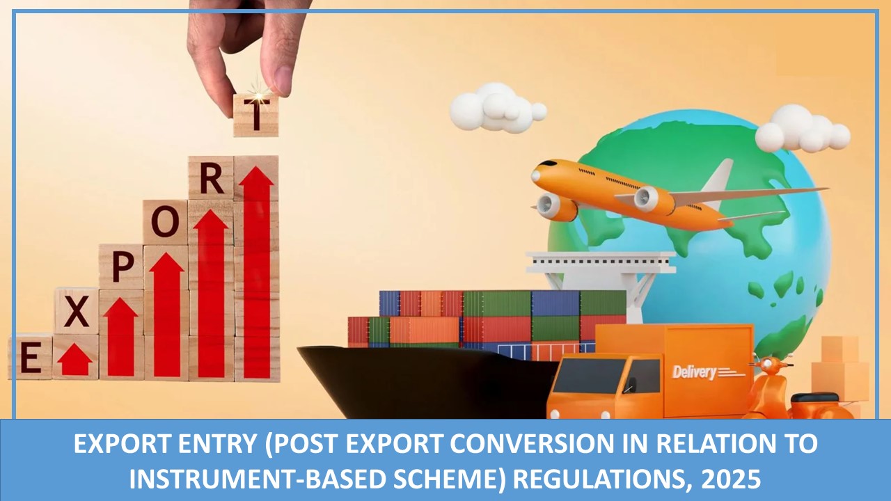 Export Entry (Post Export Conversion In Relation to Instrument-Based Scheme) Regulations, 2025