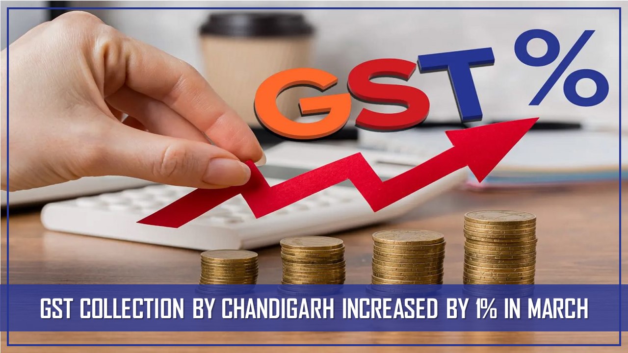 Chandigarh's GST Revenue Increased by 1% in March