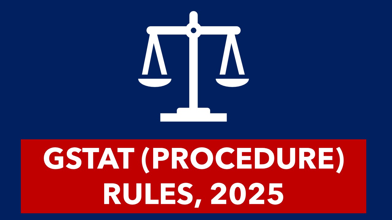 GST Tribunal Breaking: CBIC notifies GSTAT(Procedure) Rules, 2025