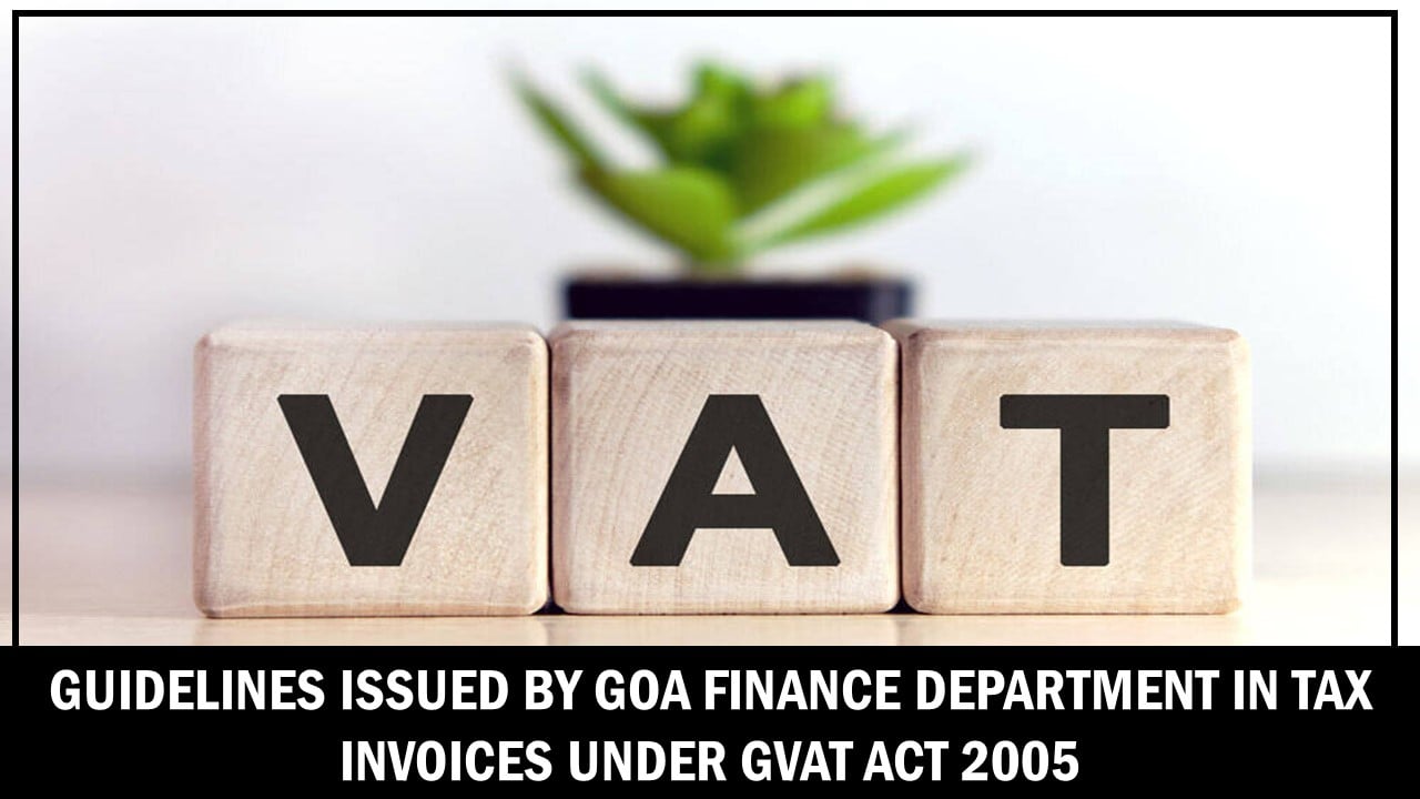 Guidelines Issued by Goa Finance Department for issuance of Tax Invoices Under GVAT Act 2005