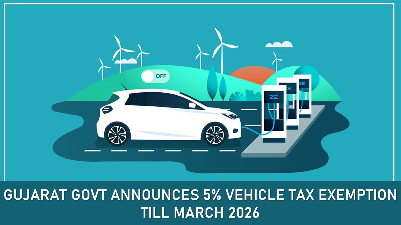 Gujarat Govt Announces 5% Vehicle Tax Exemption Till March 2026