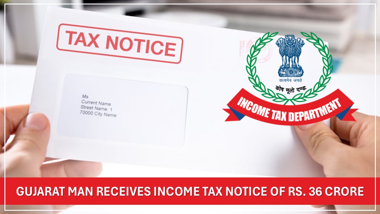 Rs. 12,000 Monthly Income Gujarat Man Stunned by Rs. 36 Crore Income Tax Notice
