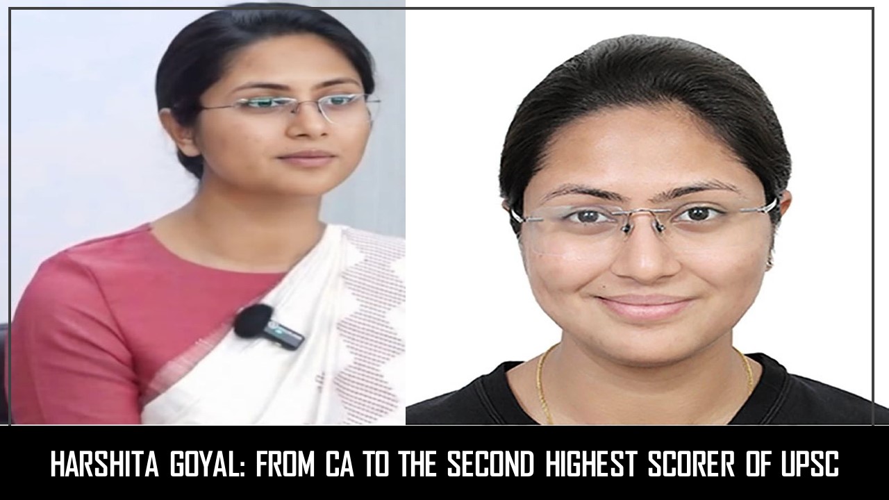 Harshita Goyal: Her Inspiring Story From CA to the Second Highest Scorer of UPSC
