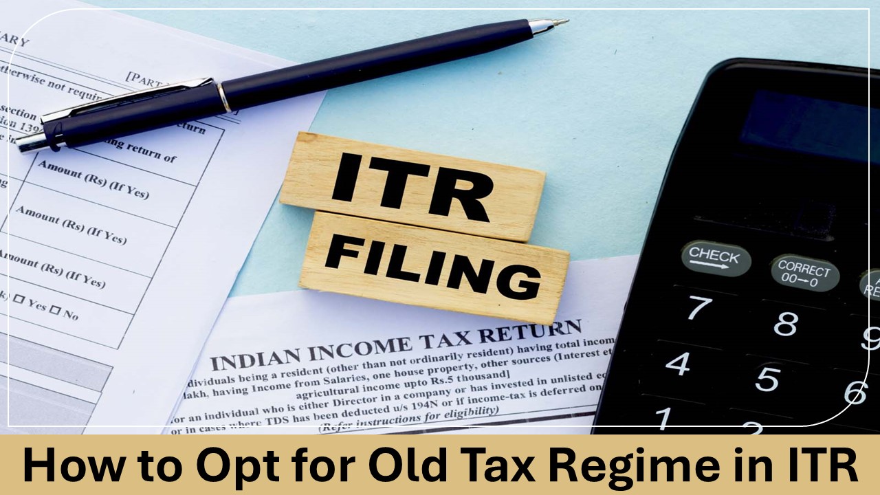 Want to Switch Back to the Old Tax Regime? Know the Rules While Filing ITR