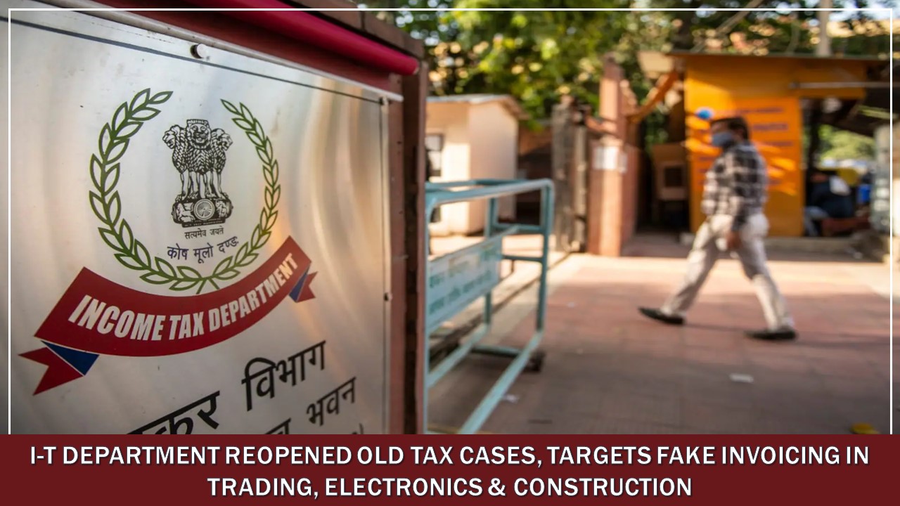 Fake Invoicing: Income Tax Department sending notices to Reopen Old Tax Cases