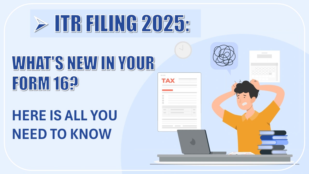 ITR Filing 2025: What's New in Form 16? Here is All You Need to Know