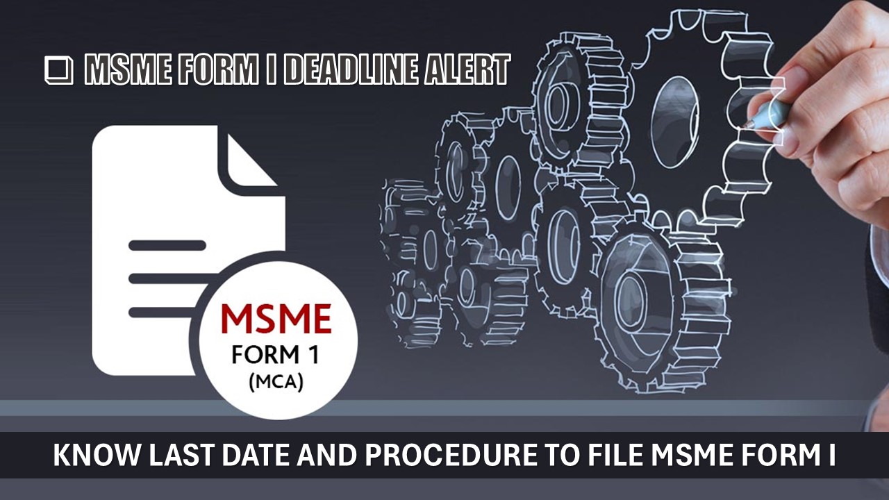 MSME Form I Deadline Alert: Know Last Date and Procedure to File MSME Form I