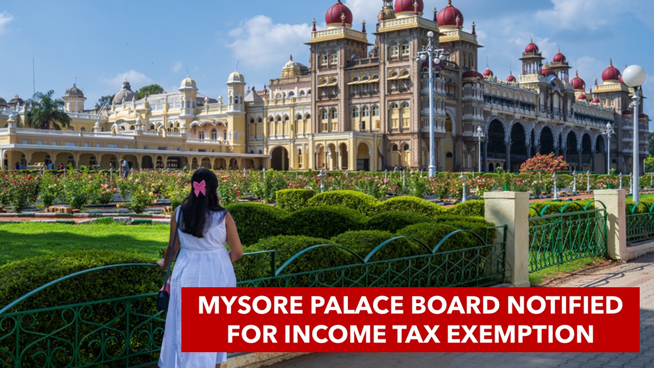 Mysore Palace Board notified for Income Tax Exemption u/s 10(46)