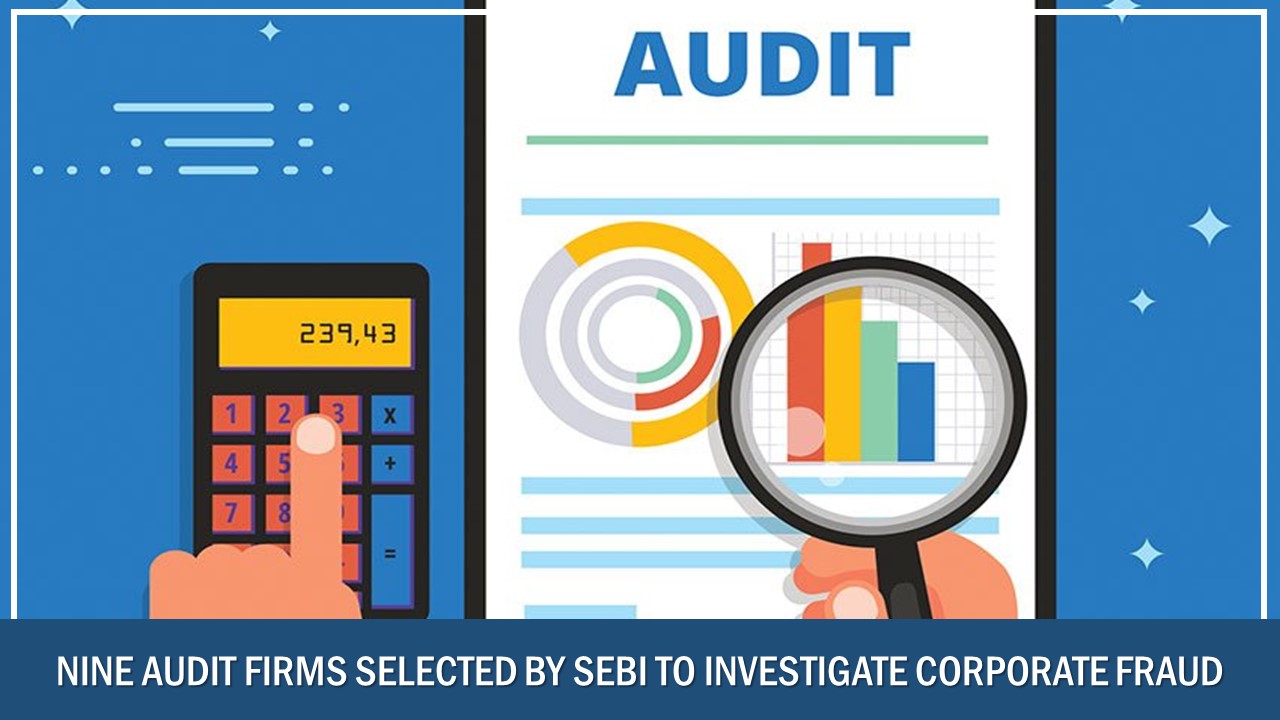 Nine Audit Firms Selected by SEBI to Investigate Corporate Fraud