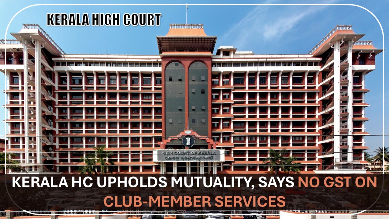 No GST on Services Given by Clubs or Associations to Their Members: Retrospective Amendment unconstitutional