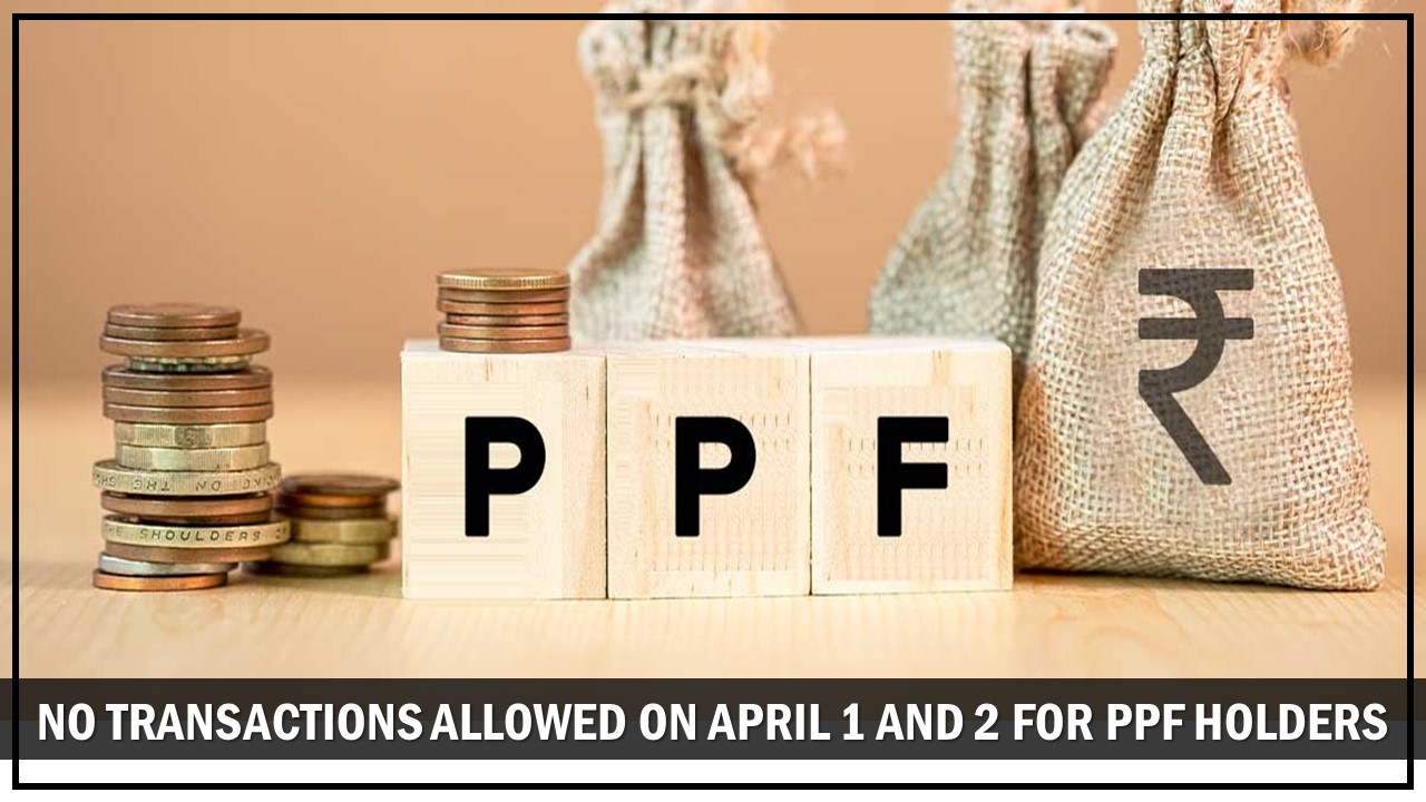 Individuals Holding PPF Not Allowed to Perform Any Transaction On April 1 and 2, Says India Post