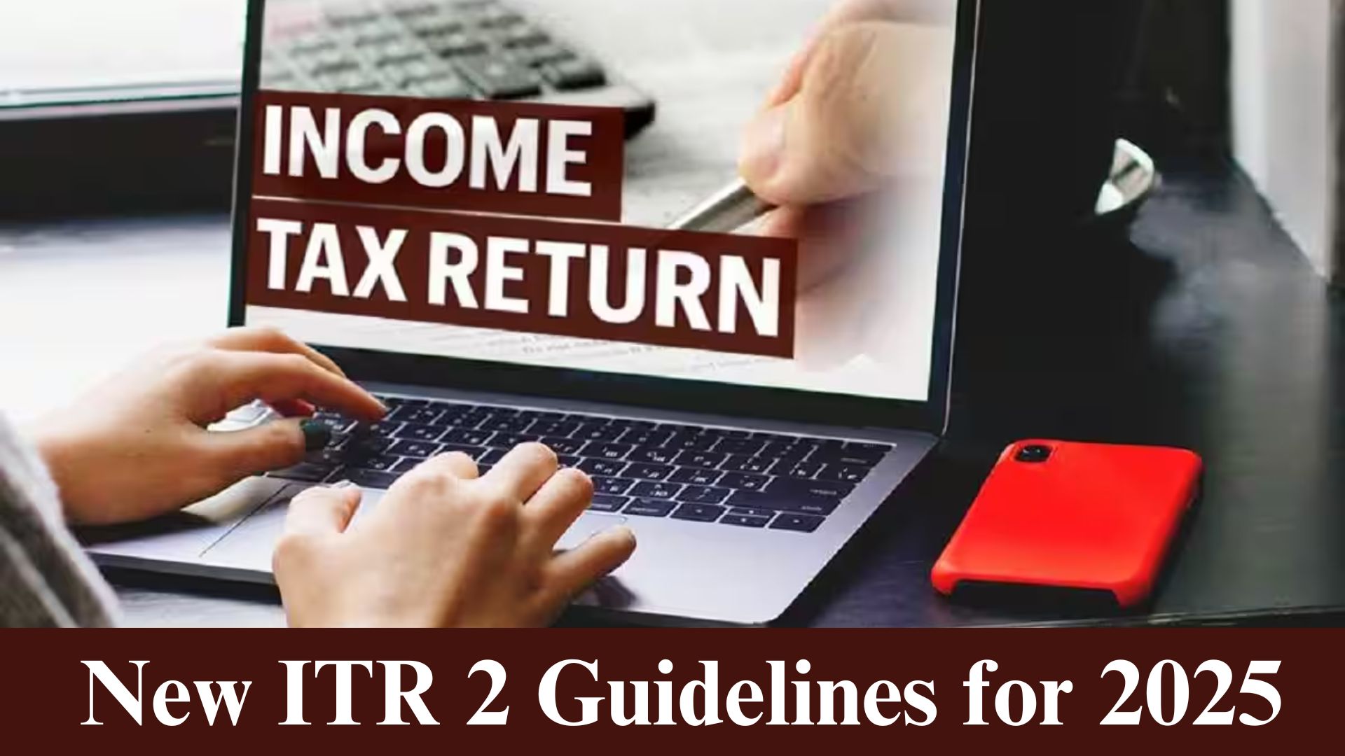 ITR 2 Filing 2025: Key Changes You Should Know