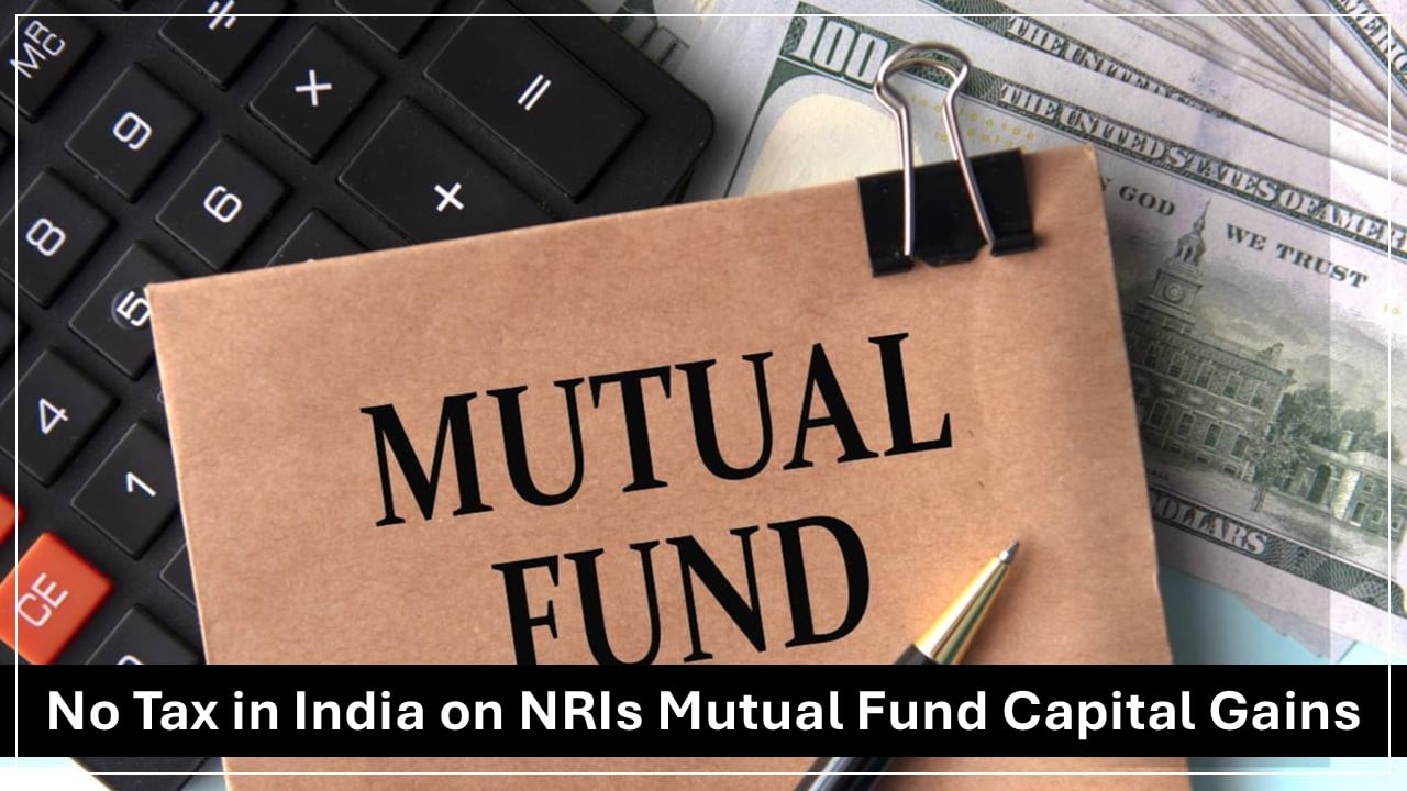 NRIs Don’t Have to Pay Tax in India on Mutual Fund Gains: ITAT