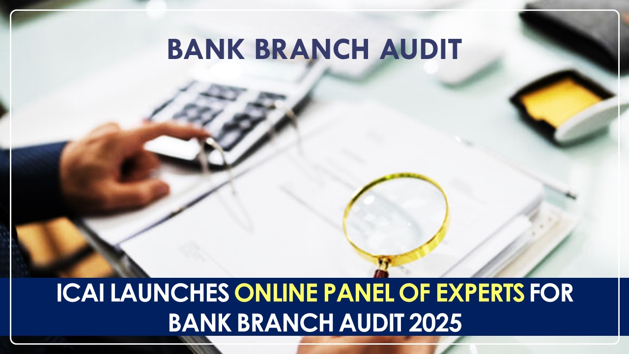 ICAI Launches Online Panel of Experts for addressing Bank Branch Audit 2025
