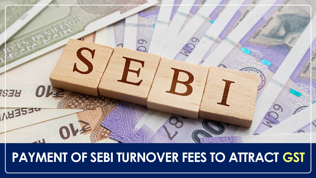 New Guidelines: Payment of SEBI Turnover Fees across All Segments to include 18% GST