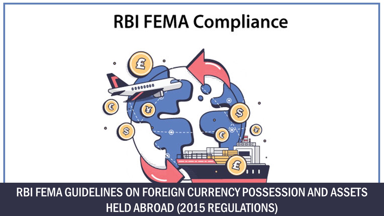 RBI FEMA Guidelines on Foreign Currency Possession and Assets Held Abroad (2015 Regulations)