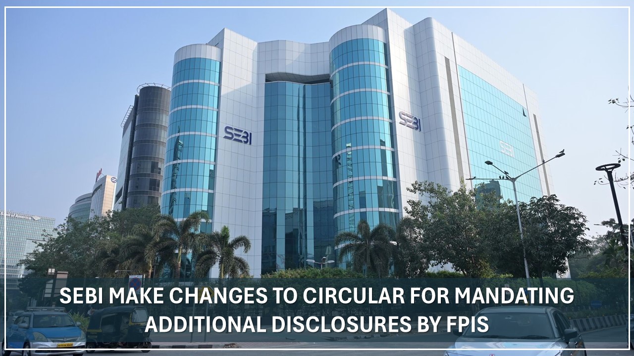 Amendment To Circular For Mandating Additional Disclosures By FPIs That Fulfil Certain Objective Criteria