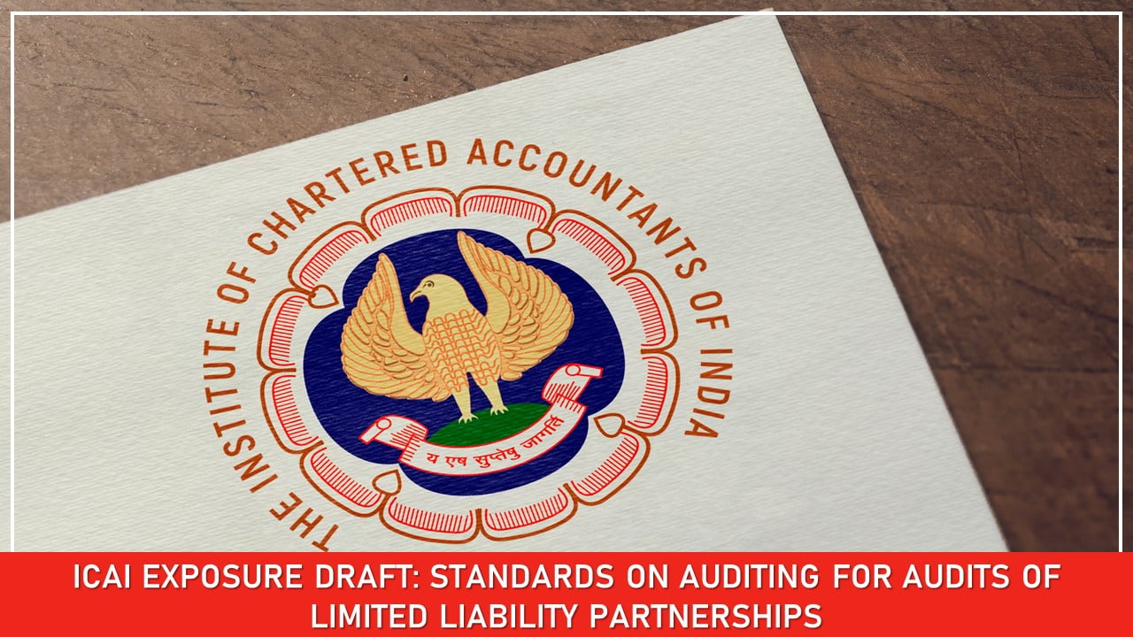 ICAI Exposure Draft: Standards on Auditing for Audits of Limited Liability Partnerships