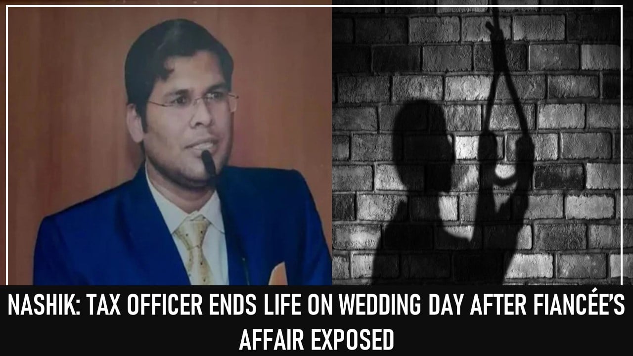 Nashik: Tax Officer Ends Life on Wedding Day After Fiancée’s Affair Exposed