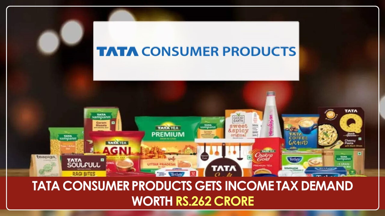 Tata Consumer Products gets Income Tax Demand worth Rs.262 Crore