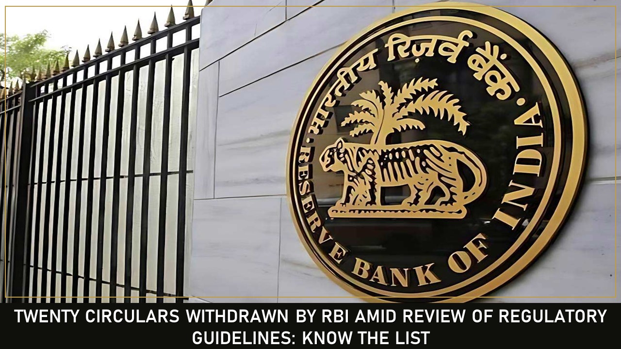 Twenty Circulars Withdrawn by RBI Amid Review of Regulatory Guidelines: Know the List
