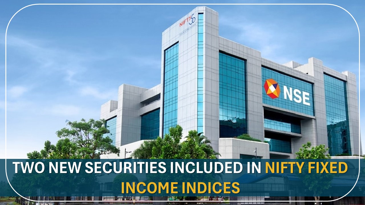 Two New Securities Included in Nifty Fixed Income Indices