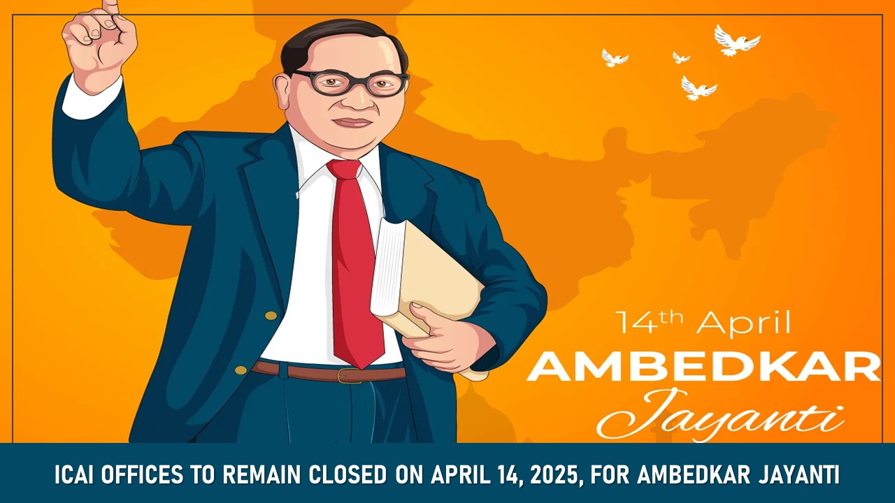 ICAI Offices to Remain Closed on April 14, 2025, for Ambedkar Jayanti