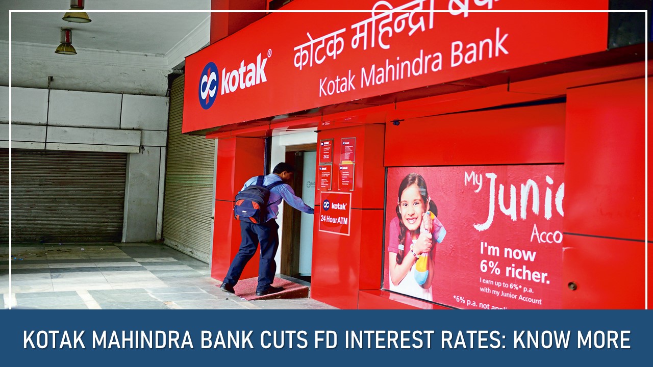 Kotak Mahindra Bank Cuts FD interest Rates: Know More