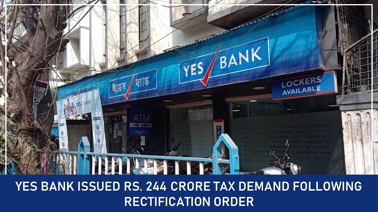 Yes Bank Issued Rs. 244 Crore Tax Demand Following Rectification Order