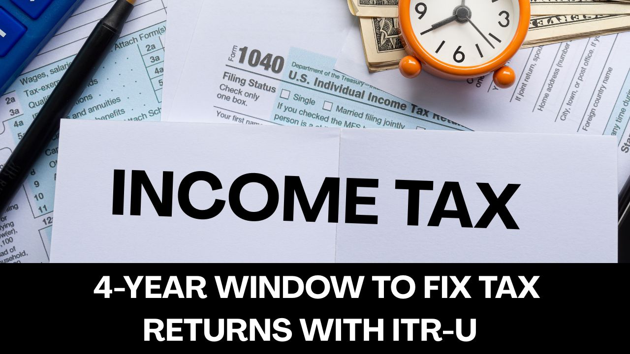 4-Year Window to Fix or File Income Tax Tax Returns: Know More