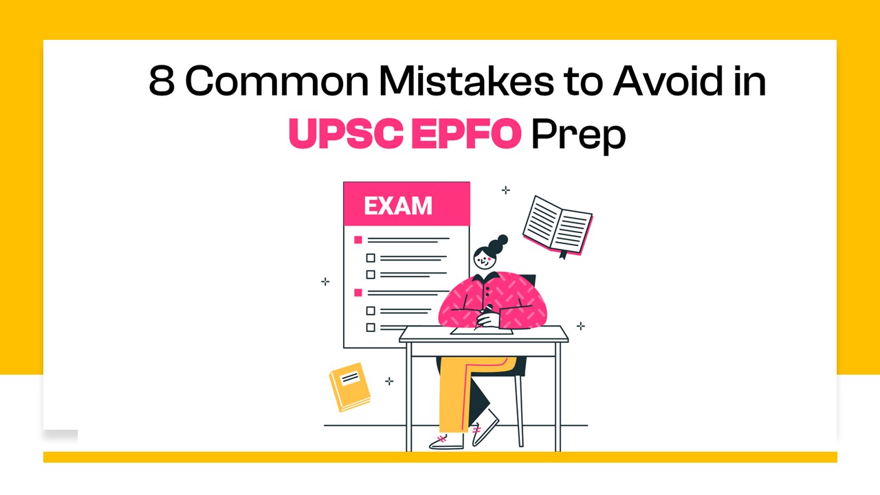 8 Common Mistakes to Avoid in UPSC EPFO Prep