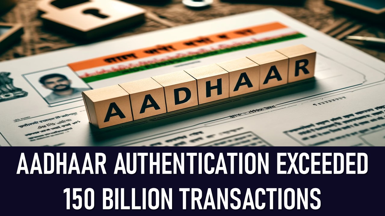 Aadhaar Crosses 150 Billion Authentications, Boosting Digital Access and Services