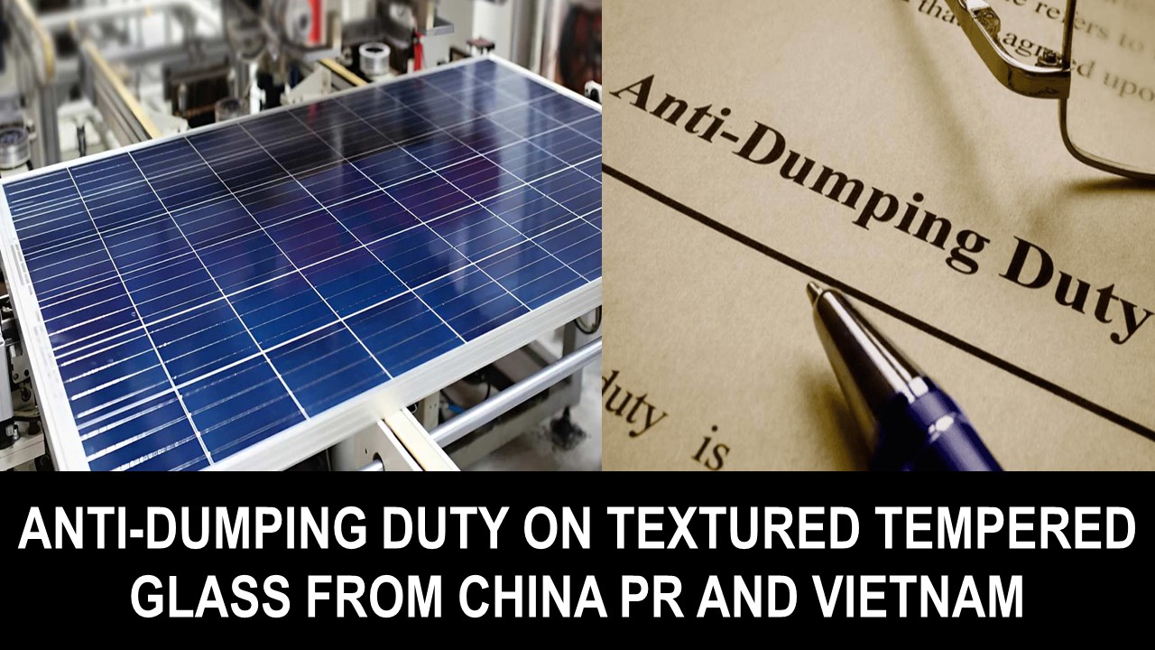 Anti-Dumping Duty on Textured Tempered Glass From China PR and Vietnam for a Period of 5 Years