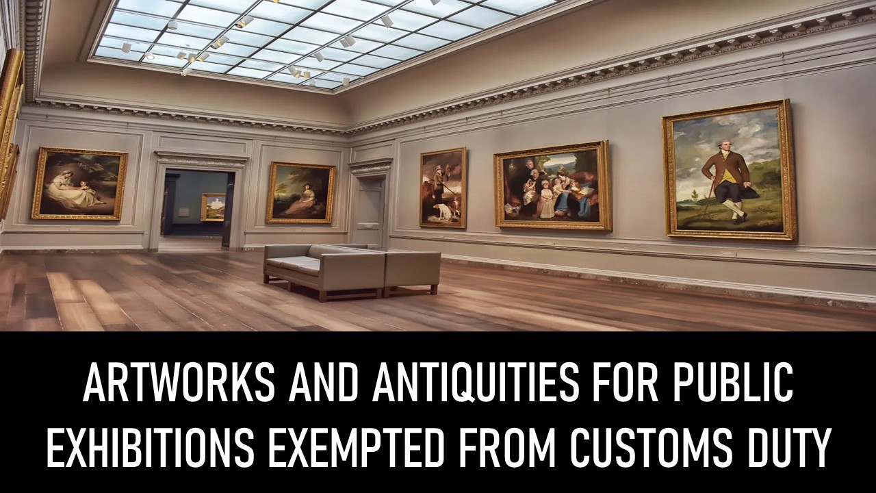 CBIC Grants Customs Duty Exemption on Artworks and Antiquities for Public Exhibitions