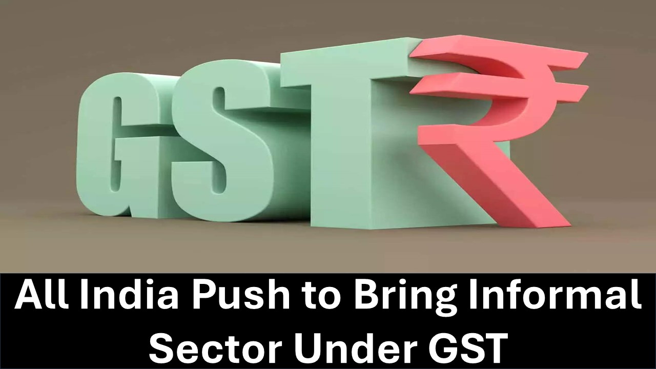Government Starts All India Drive to Bring Informal Sector Under GST, Say Sources
