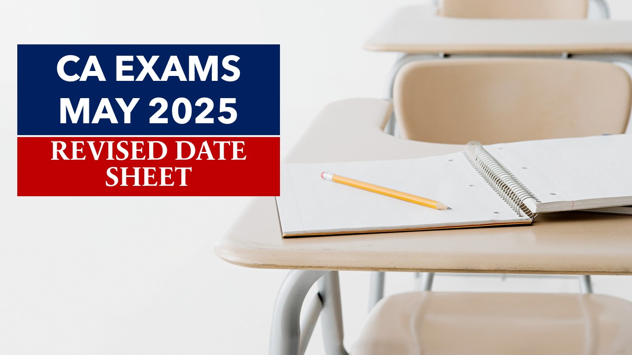 CA Exams Breaking: ICAI shares Revised Schedule of CA Final, Intermediate & INTT-AT (PQC) Exams