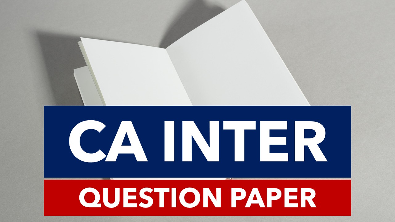 CA Inter Cost & Management Accounting May 2025 Question Paper