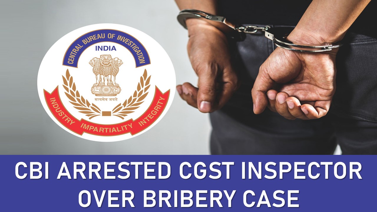 GST Inspector Arrested in a Bribery Case for Granting GST Number