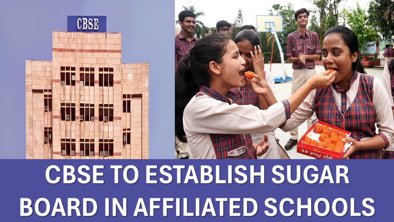 CBSE to Launch "Sugar Board" in Affiliated Schools To Address Diabetes in Students