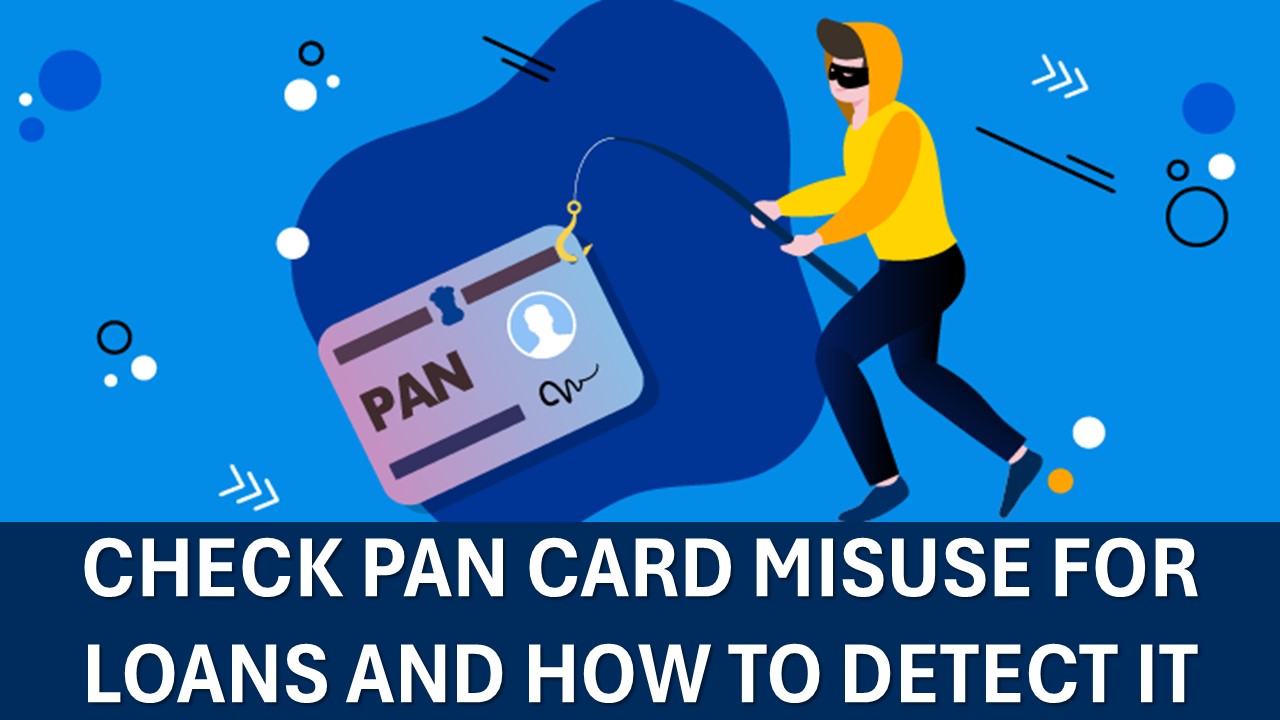 PAN Card Fraud: How to know If Someone is Using Your PAN Card to Take Loans