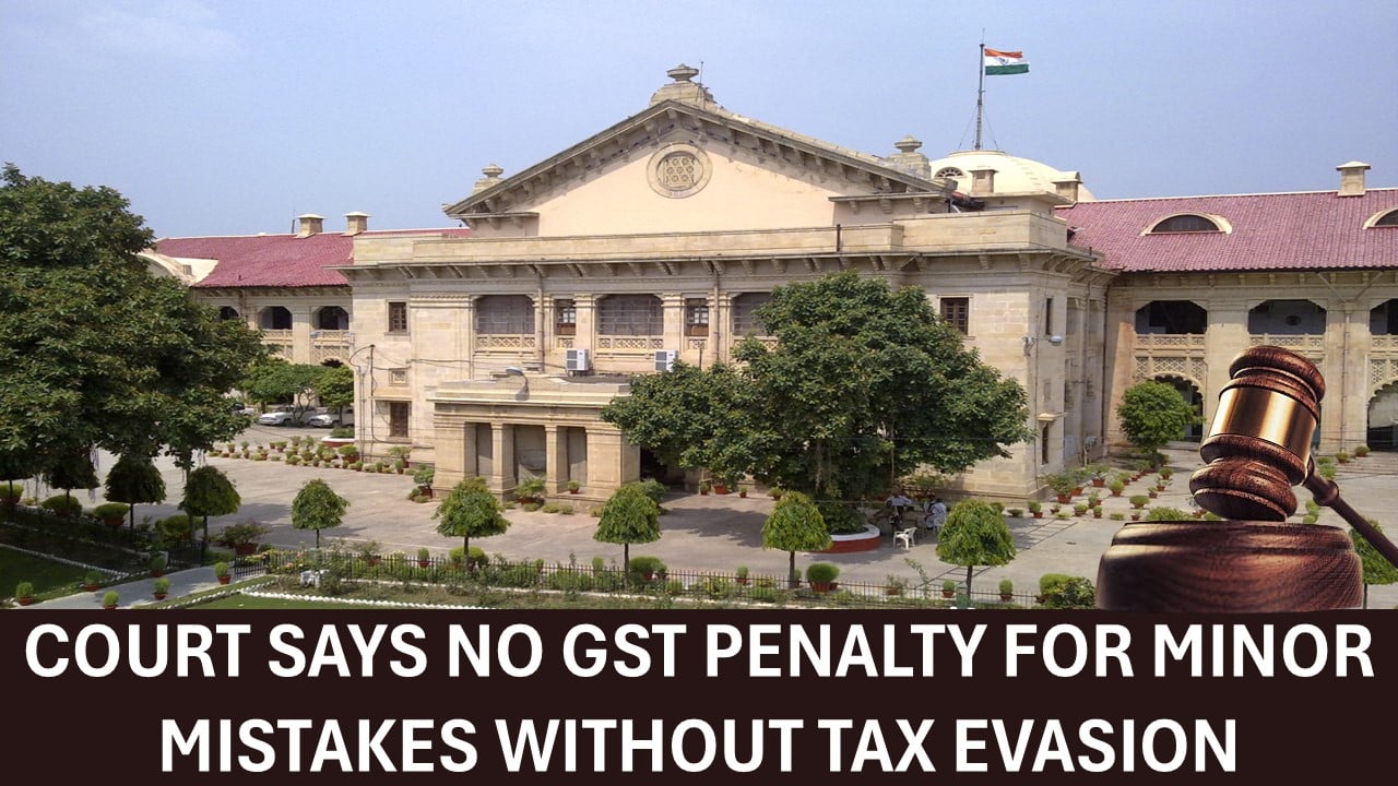 No GST Penalty For Minor Technical Mistake: High Court