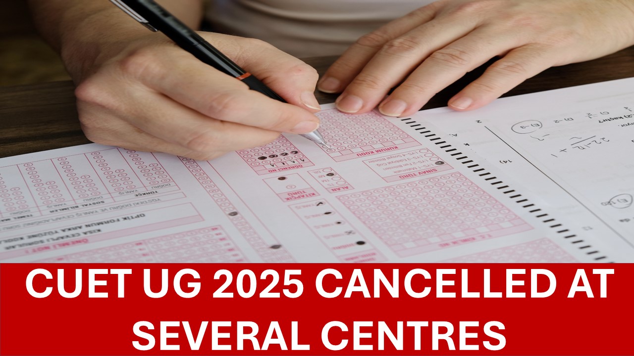CUET (UG) 2025 Exam Scheduled for Many Places Cancelled; New Date will be Released Soon