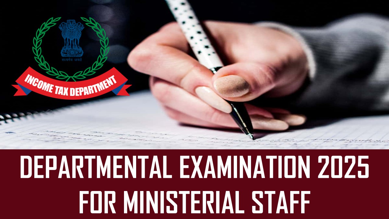 Income Tax Examination 2025: Eligibility, Application Process, and Exam Schedule for Ministerial Staff