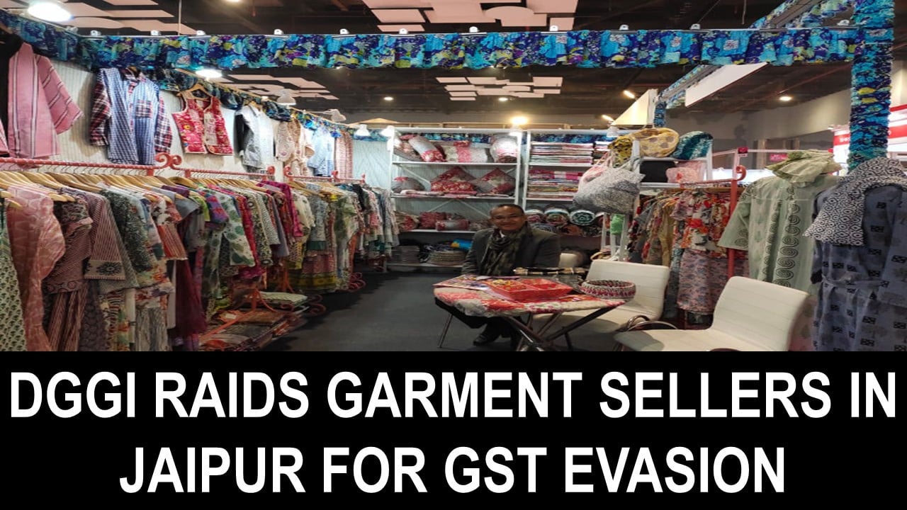 DGGI Raids Garment Sellers in Jaipur for GST Evasion Worth Crores