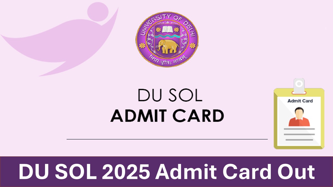 DU SOL Admit Card 2025: Hall Ticket Released at sol.du.ac.in, Know How to Download