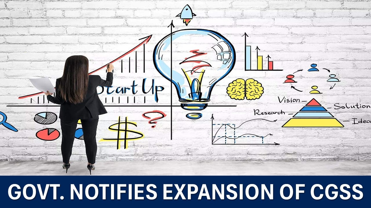 Government Notifies Expansion of CGSS to Increase Capital Mobilization for Startups