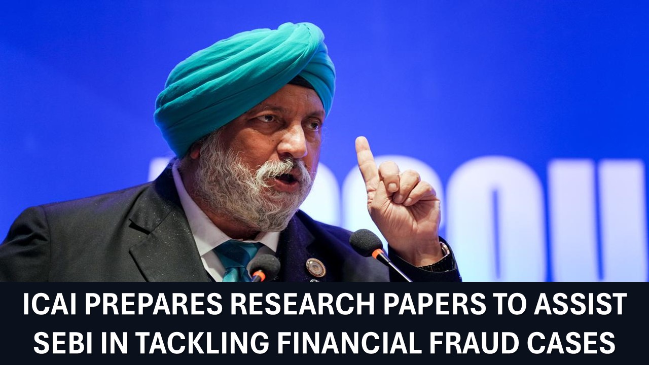 ICAI Prepares Research Papers to Assist SEBI in Tackling Financial Fraud Cases